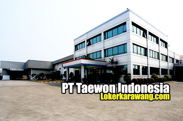 Lowongan Kerja PT Taewon Indonesia Cikarang 2022 Lowongan Kerja PT Taewon Indonesia Cikarang 2022