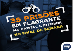 SSP registra 39 prisões durante o final de semana SSP registra 39 prisões durante o final de semana