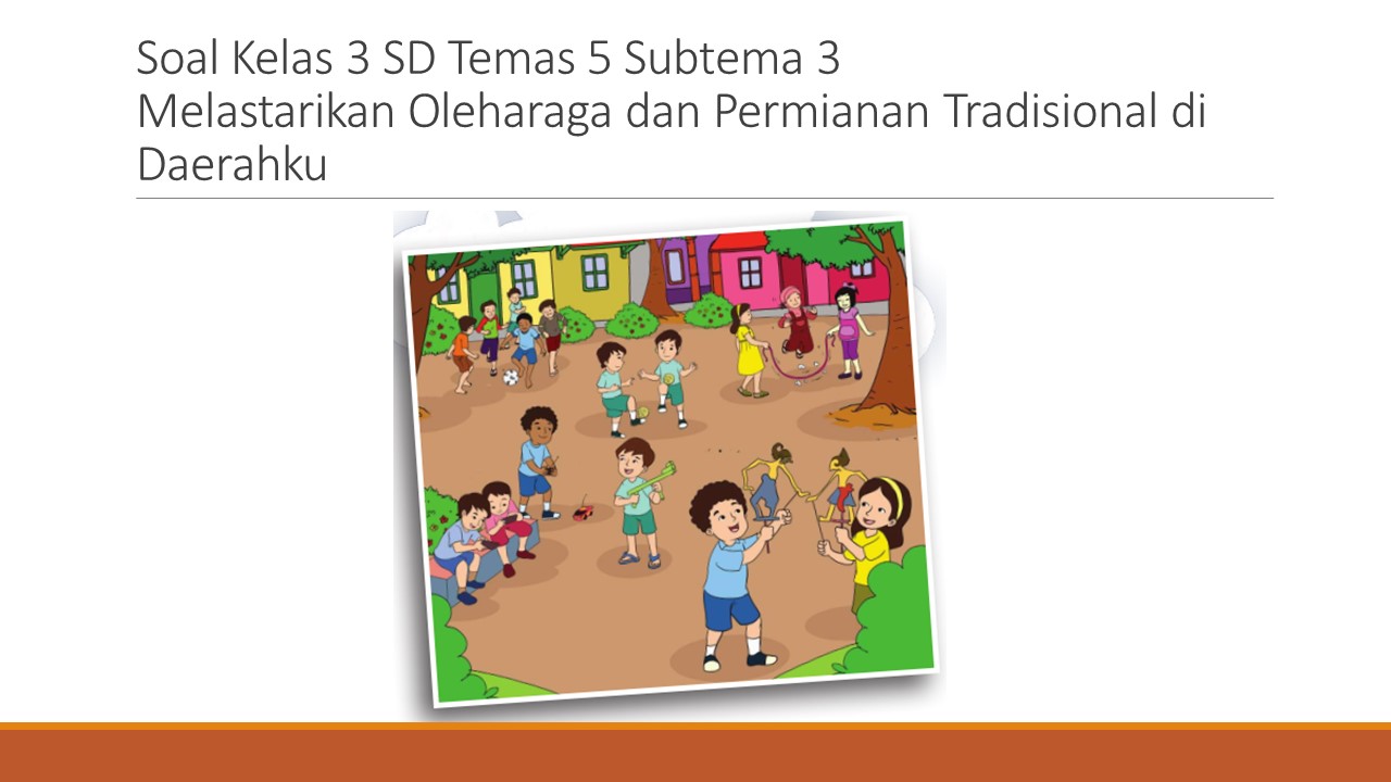 Soal Tematik Kelas 3 Sd Tema 5 Subtema 3 Permainan Tradisioanal Kumpulan Soal Tematik Sd