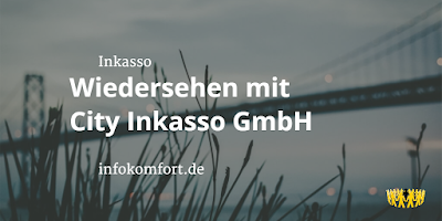 Inkasso | Wiedersehen mit City Inkasso GmbH | infokomfort.de