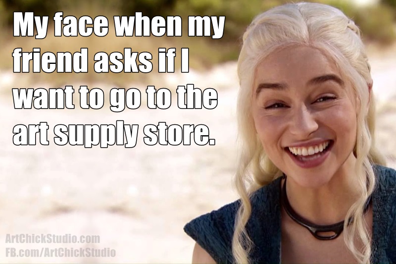 My Face When My Friends Asks Me to Go to The Art Supply Store Art