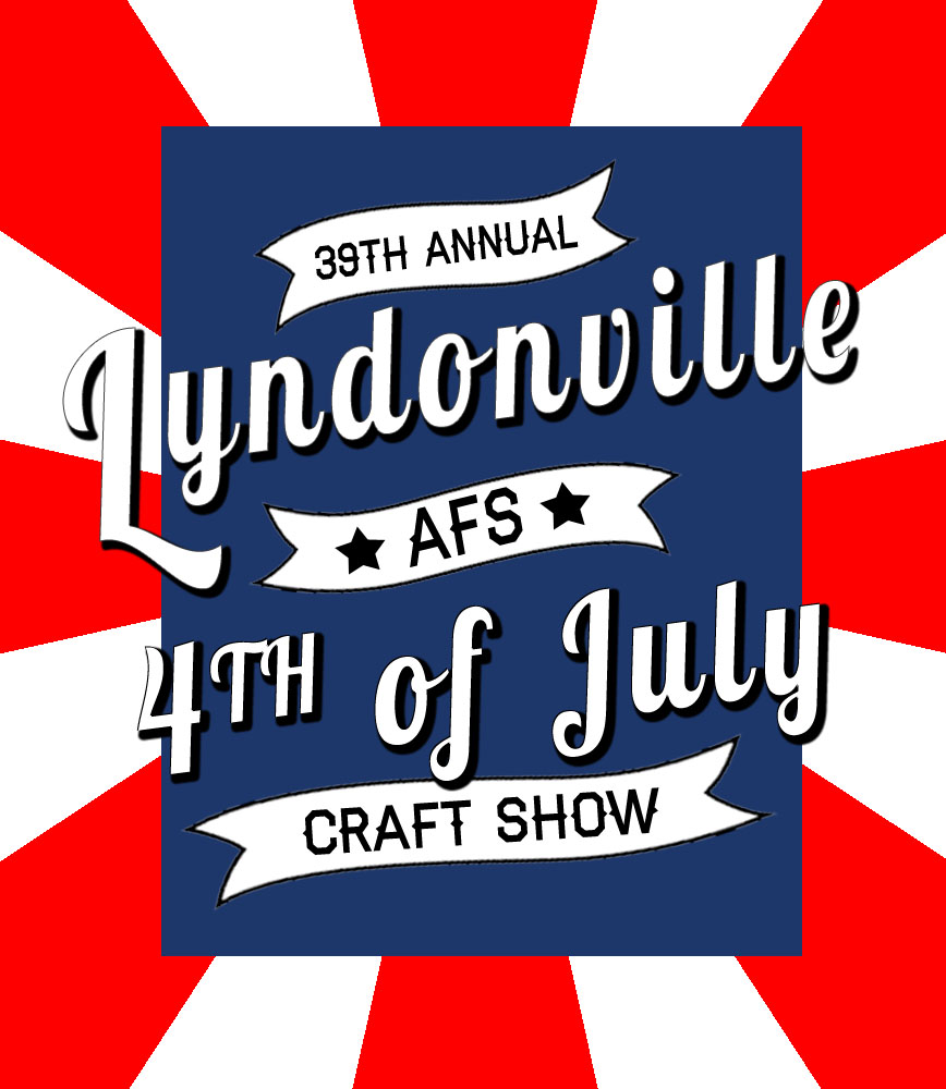 Lyndonville 4th of July Art & Craft Show 39th Annual Lyndonville AFS