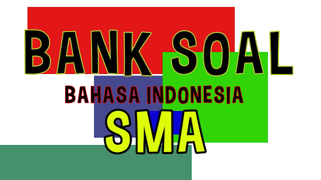 kumpulan soal bahasa indonesia sma kumpulan soal bahasa indonesia sma