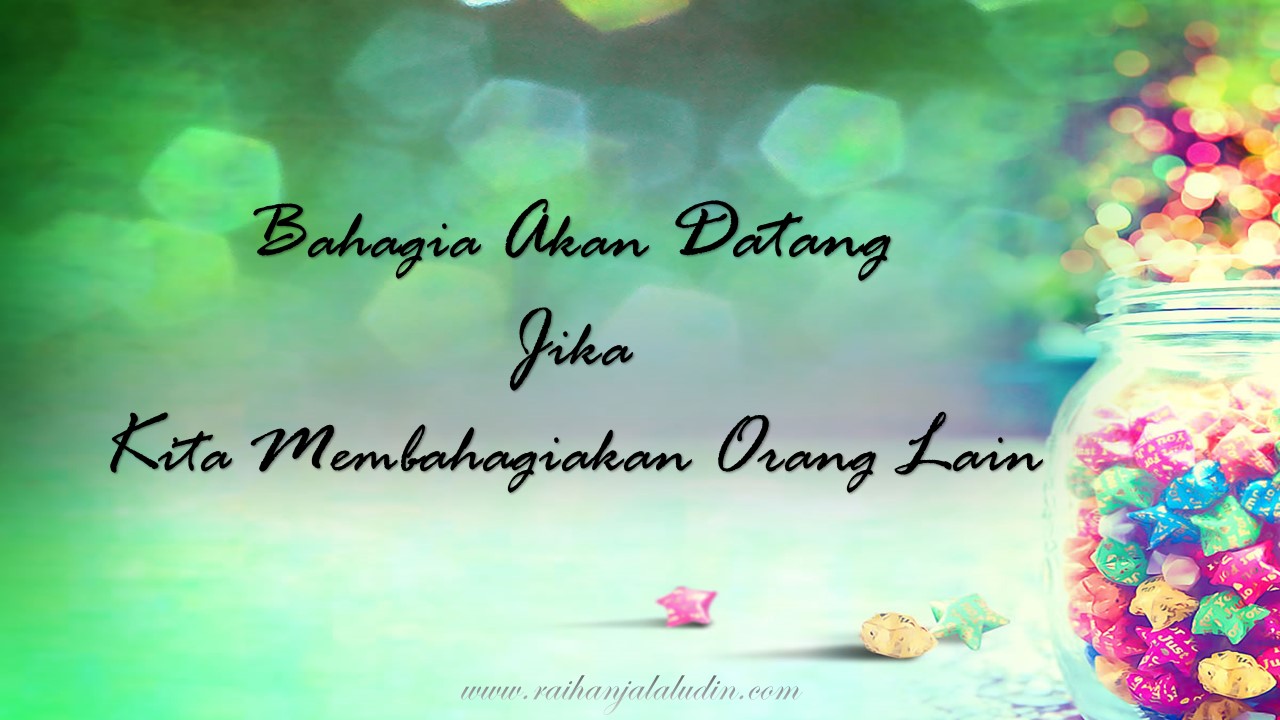 Bahagia Akan Datang Jika Kita Membahagiakan Orang Lain - Raihan