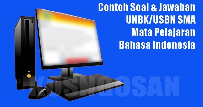 40 Soal Jawaban Unbk Usbn Bahasa Indonesia Sma Terbaru Kosngosan