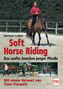 Softhorse Riding: Das sanfte Anreiten junger Pferde