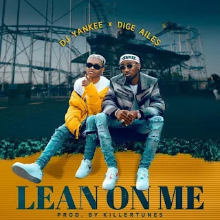DJ Yankee  Feat. Dice Ailes – Lean On Me