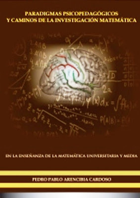 Paradigmas Psicopedagogicos y caminos de la Investigacion Matematica en la Ensenanza de la Matematica Universitaria y Media