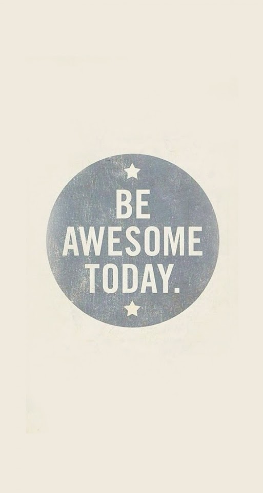 Be Awesome Today  Android Best Wallpaper