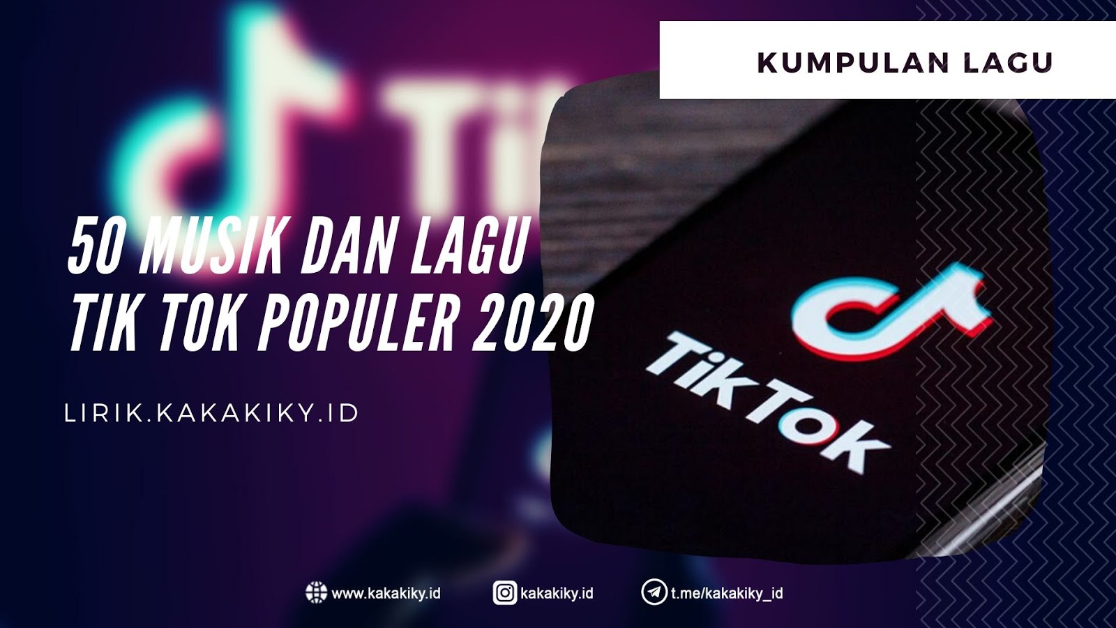 50 Musik dan Lagu Terpopuler Di Tik Tok Tahun 2020 - Kiky Lirik