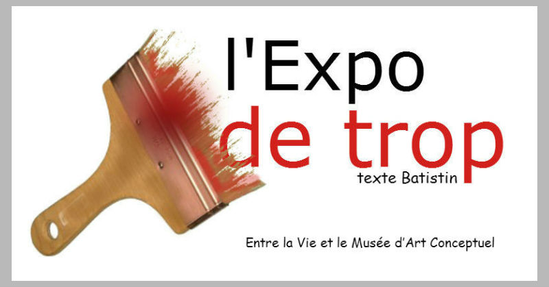 L'expo de trop par Batistin