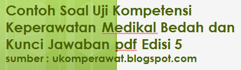 Contoh Soal Uji Kompetensi Keperawatan Medikal Bedah Kmb