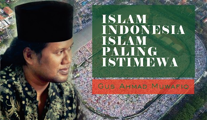 Islam Paling Istimewa Ya Islam Indonesia, Sayang di Indonesia Banyak yang Tidak Paham