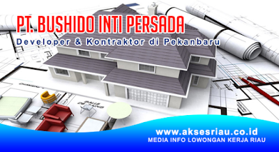 PT Bushido Inti Persada Pekanbaru