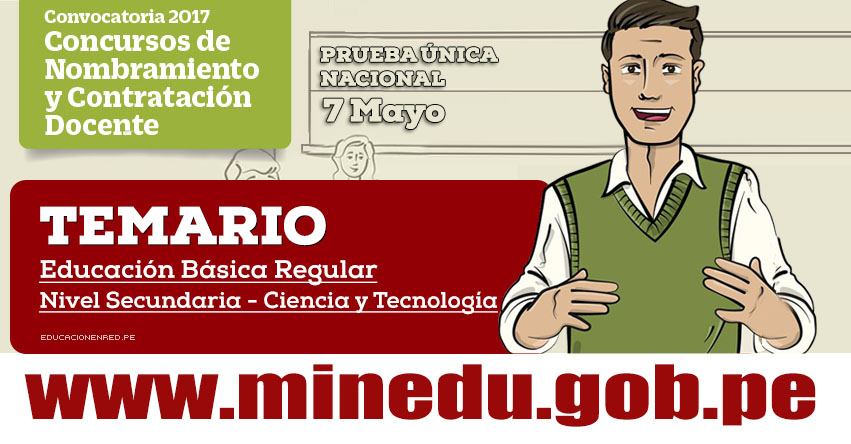 TEMARIO: EBR Nivel Secundaria Ciencia y Tecnología - Examen Nombramiento Docente y Contrato Docente 2017 - MINEDU - www.minedu.gob.pe