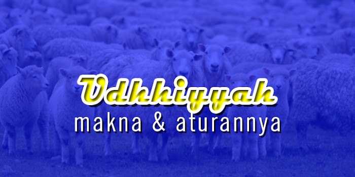 Bab Udhhiyyah (Qurban) - Makna dan Aturannya