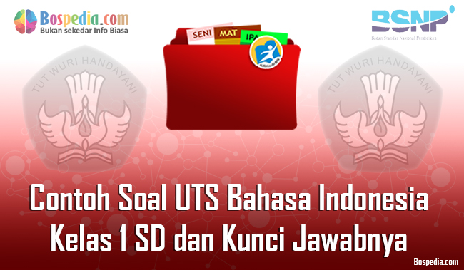 Lengkap 20 Contoh Soal Uts Bahasa Indonesia Kelas 1 Sd Dan Kunci Jawabnya Terbaru Bospedia