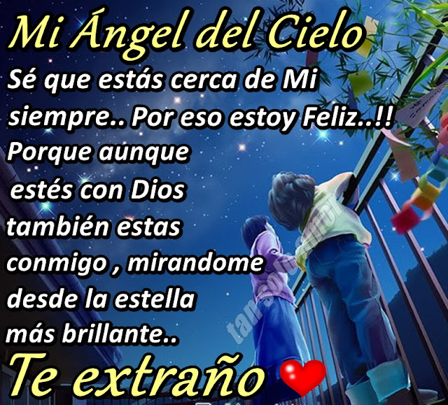 Tan solo amor Mi ángel del cielo , sé que estás cerca de mi siempre