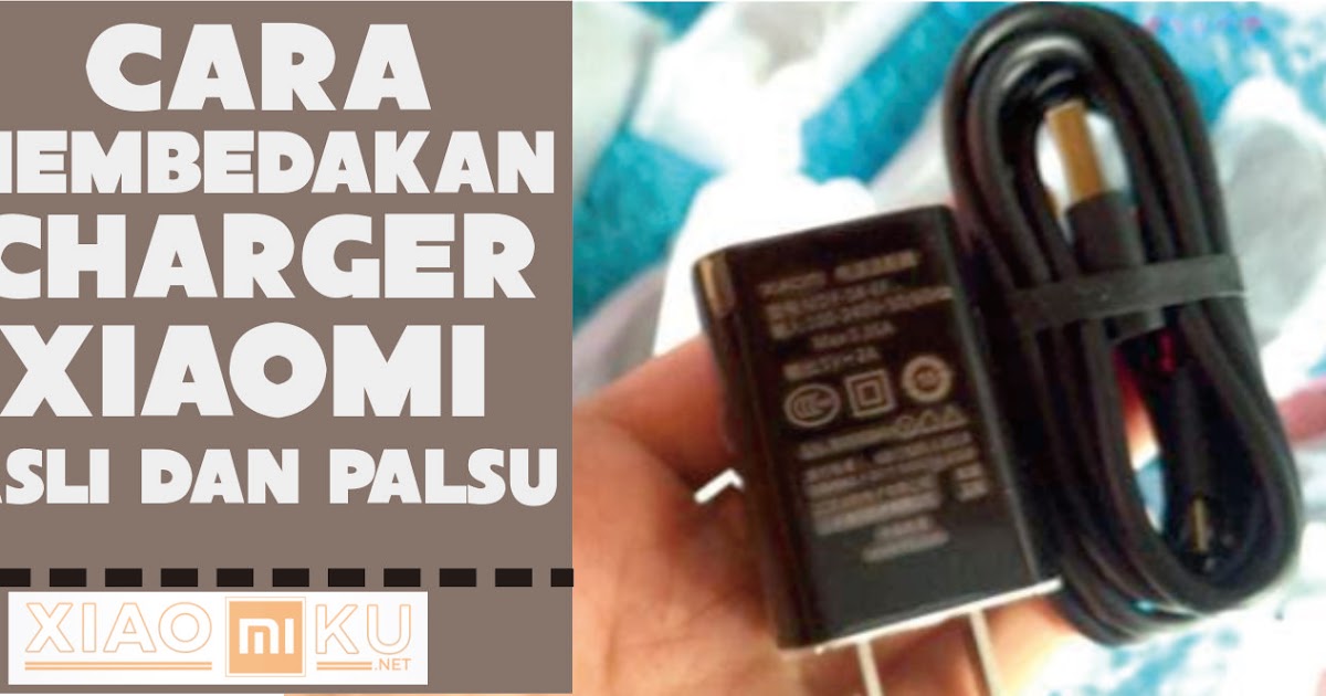 Cara Membedakan Charger Xiaomi Asli Dan Palsu Miuiku