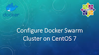 Configure Docker Swarm Cluster on CentOS 7