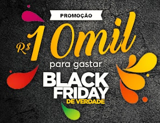 Cadastrar Promoção Black Friday 2017 Verdade Dez Mil Reais Gastar
