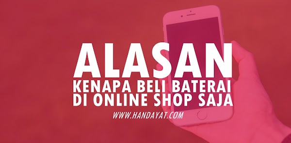 Alasan Kenapa Beli Baterai Sebaiknya di Online Shop Saja Alasan Kenapa Beli Baterai Sebaiknya di Online Shop Saja
