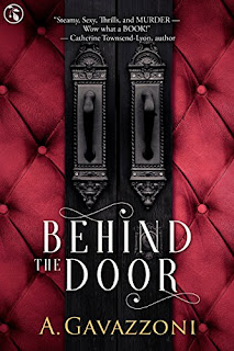 Behind the Door - a Sizzling, Psychological Suspense by A. Gavazzoni