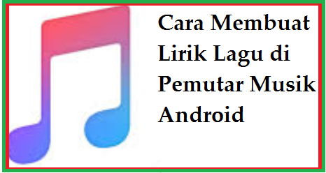 2 Cara Membuat Lirik Lagu di Pemutar Musik Android