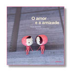 O Amor e a Amizade