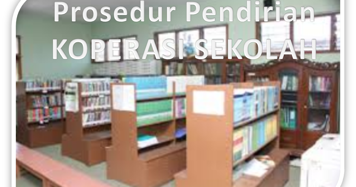 Prosedur Pendirian Koperasi/Koperasi Sekolah
