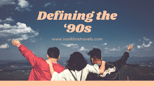 How do you define the '90s?