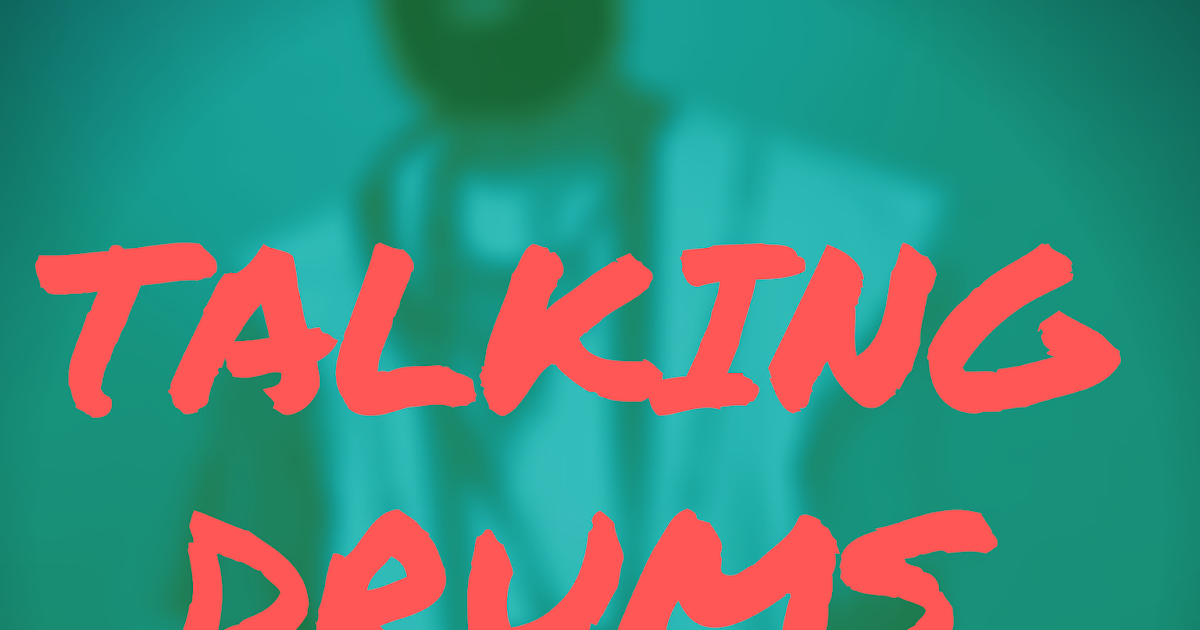 Talking Drums The Documentary News