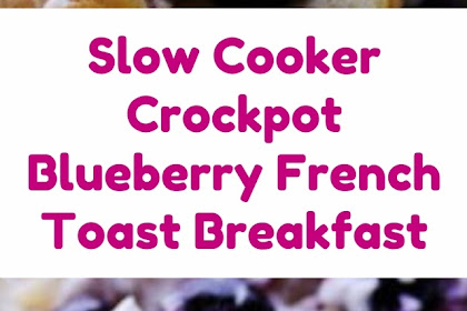 Slow Cooker Crock pot Blueberry French Toast Breakfast #christmas #breakfast