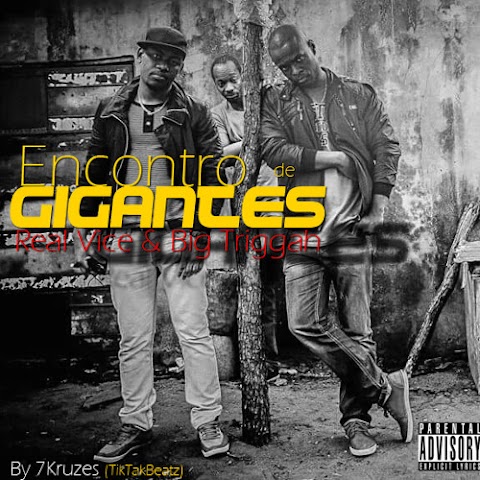 7Kruzes Feat. Real Vice  & Big Triggah - Encontro de Gigantes
