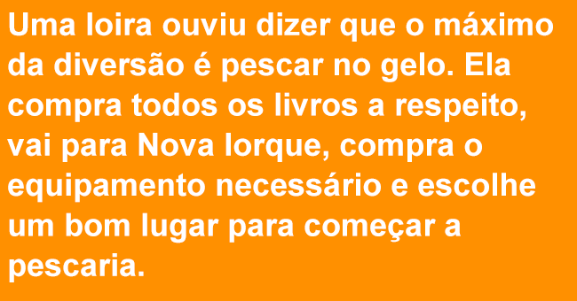 Uma loira que queria ir pescar na neve Uma loira que queria ir pescar na neve