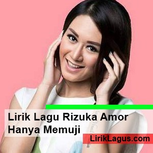 Lirik Lagu Rizuka Amor - Hanya Memuji - Lirik Lagu Terbaru