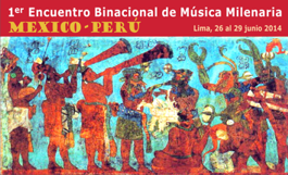 1º ENCUENTRO BINACIONAL DE MÚSICA MILENARIA, MÉXICO-PERÚ