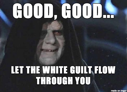 Image result for yes let the white guilt consume you meme