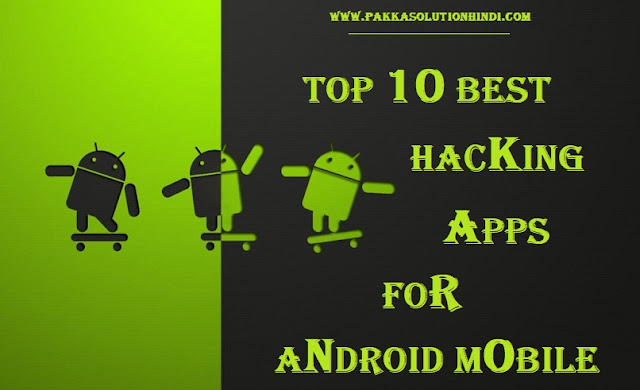 10 Best Hacking Apps For Android, Mobile Hacking Tricks In Hindi 10 Best Hacking Apps For Android, Mobile Hacking Tricks In Hindi
