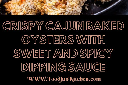 CRISPY CAJUN BAKED OYSTERS WITH SWEET AND SPICY DIPPING SAUCE