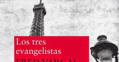 Literatura +1: "Los tres evangelistas", de Fred Vargas
