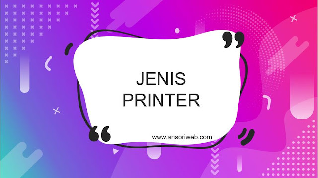 Jenis-Jenis Printer Yang Paling Umum Digunakan