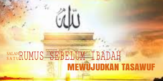 Pengertian Dan Hakikat Tasawuf, Tips Sebelum Ibadah |PakPandir.com