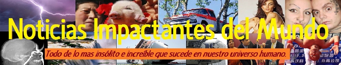 NOTICIAS IMPACTANTES DEL MUNDO