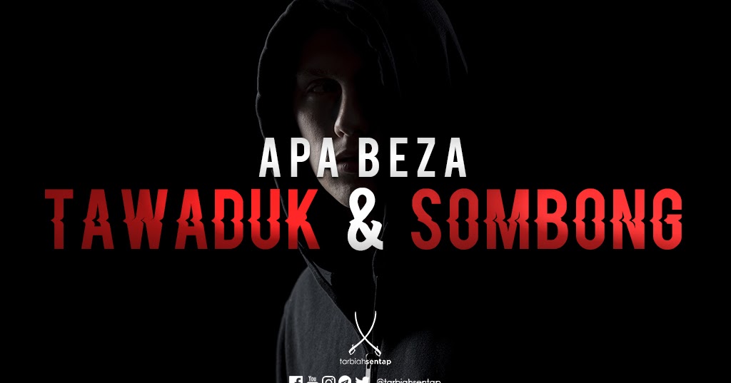 Apa perbezaan Tawaduk dan Sombong? - Tarbiah Sentap