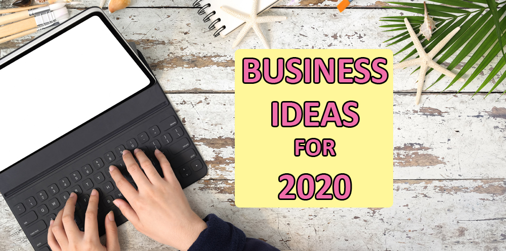 Small Business Ideas 2020