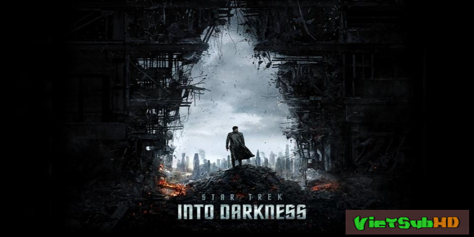 Phim Chìm Trong Bóng Tối VietSub HD | Star Trek Into Darkness 2013
