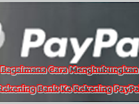  Cara Menghubungkan Rekening Bank ke Rekening PayPal 