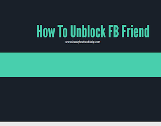 How To Unblock FB Friend How To Unblock FB Friend