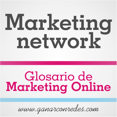 Marketing network | Glosario de marketing Online
